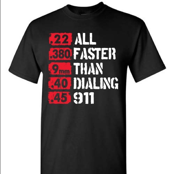 All Faster Than Calling 911 T-shirt NRA 2nd Amendment Gun Rights Rifle Ammo - Picture 1 of 3